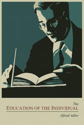 Education of the Individual - Adler, Alfred (ISBN: 9781614270430)