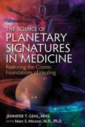 Science of Planetary Signatures in Medicine - Jennifer T. Gehl, Marc S. Micozzi (ISBN: 9781620554982)