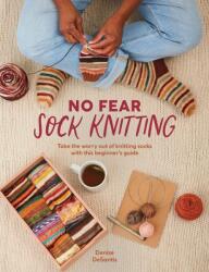 No Fear Sock Knitting - Denise Desantis (ISBN: 9781446315231)