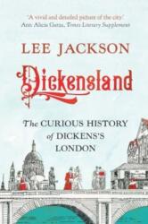 Dickensland - The Curious History of Dickens`s London - Lee Jackson (ISBN: 9780300279344)