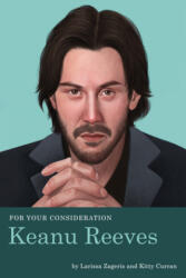For Your Consideration: Keanu Reeves - Larissa Zageris, Kitty Curran (ISBN: 9781683691518)