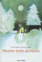 Mentre tutti dormono - Kitty Crowther, Astrid Lindgren, R. Colonna Dahlman (ISBN: 9788861030633)