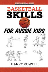 Basketball Skills for Aussie Kids - Gary Powell (ISBN: 9781922872241)