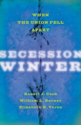 Secession Winter - Robert J. Cook, William L. Barney, Elizabeth R. Varon (ISBN: 9781421408965)