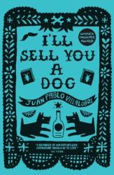 I'll Sell You a Dog - Juan Pablo Villalobos, Rosalind Harvey (ISBN: 9781908276742)