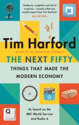 The Next Fifty Things that Made the Modern Economy (2021)