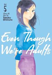 Even Though We're Adults Vol. 5 - Shimura, Takako (ISBN: 9781638583196)