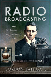 Radio Broadcasting - Bathgate, Gordon (ISBN: 9781526769404)
