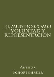 El Mundo Como Voluntad Y Representacion (ISBN: 9781539566922)