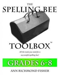 The Spelling Bee Toolbox for Grades 6-8: All the Resources You Need for a Successful Spelling Bee - Ann Richmond Fisher (ISBN: 9780692571118)