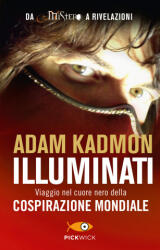Illuminati. Viaggio nel cuore nero della cospirazione mondiale - Adam Kadmon (ISBN: 9788868367626)