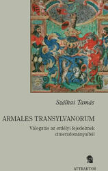 Armales Transylvanorum - Válogatás az erdélyi fejedelmek címeradományaiból (ISBN: 9789639857353)