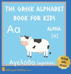 A Greek Alphabet Book For Kids: Language Learning Gift Picture Book For Toddlers, Babies & Children Age 1 - 3: Pronunciation Guide & Matching Game Pag - Bilingual Kiddos Press (2020)