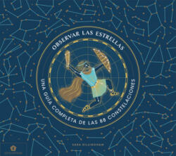 Observar Las Estrellas: Una Guía Completa de Las 88 Constelaciones - Sara Gillingham (2020)