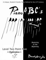 Piano ABC's - Level Two Point Five: Explorations - Beverly Grace Joy, Francois Thomas Marie De Baculard Arnaud (2014)