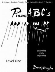 Piano ABC's - Level One: Beginning at the Beginning - Beverly Grace Joy, Francois Arnaud (2009)