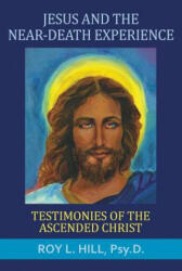 Jesus and the Near-Death Experience - Roy L. Hill (2017)