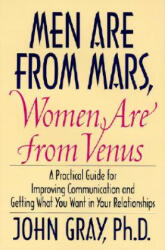 Men Are from Mars Women Are from Venus: Practical Guide for Improving Communication and Getting What You Want in Your Relationships (ISBN: 9780060168483)