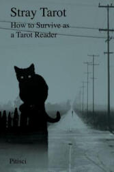 Stray Tarot: How to Survive as a Tarot Reader - Pitisci (ISBN: 9781983608322)