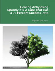 Healing Ankylosing Spondylitis - Stephane Letourneau (ISBN: 9781716270154)