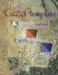The Giza Template: Temple Graal Earth Measure - Edward G Nightingale (ISBN: 9781502493231)