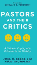 Pastors and Their Critics: A Guide to Coping with Criticism in the Ministry - Nicholas J Thompson (ISBN: 9781629957524)