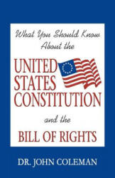 What You Should Know About the United States Constitution - John Coleman (ISBN: 9781893157033)