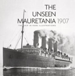Unseen Mauretania 1907 - J. Kent Layton (ISBN: 9780750996549)