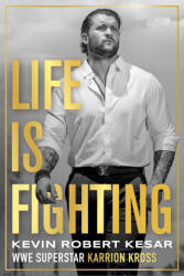 Life Is Fighting - Kesar, Kevin Robert (ISBN: 9781770418493)