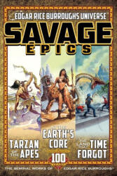 Savage Epics: The Seminal Works of Edgar Rice Burroughs - Edgar Rice Burroughs, Garyn G. Roberts (ISBN: 9781945462566)