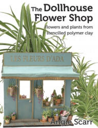 Dollhouse Flower Shop - Angie Scarr (ISBN: 9781687037923)
