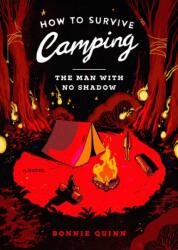 How to Survive Camping: The Man with No Shadow - QUINN BONNIE (ISBN: 9781668096499)