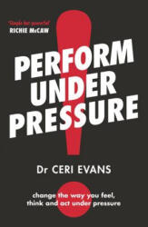 Perform Under Pressure - Ceri Evans (ISBN: 9781775541387)