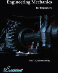 Engineering Mechanics for Beginners - Dr. D. V. Ramamurthy (ISBN: 9789386638779)