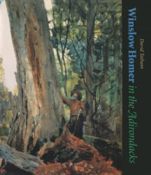 Winslow Homer in the Adirondacks - David Tatham (ISBN: 9780815607731)
