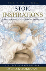 Stoic Inspirations: Epictetus' Fragments, Golden Sayings & Enchiridion - Chuck Chakrapani (ISBN: 9780920219409)