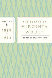 The Essays of Virginia Woolf, Volume 5: 1929-1932 - Virginia Woolf, Stuart N. Clarke (ISBN: 9780547385341)