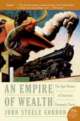 Empire of Wealth: The Epic History of American Economic Power (ISBN: 9780060505127)