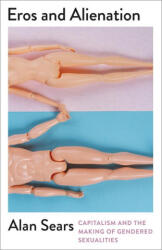 Eros and Alienation - Capitalism and the Making of Gendered Sexualities - Alan Sears (ISBN: 9780745349435)