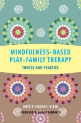 Mindfulness-Based Play-Family Therapy - Dottie Higgins Klein (ISBN: 9780393708639)
