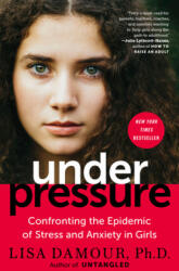 Under Pressure - Lisa Damour (ISBN: 9780399180071)