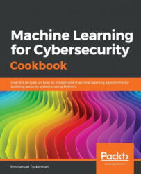 Machine Learning for Cybersecurity Cookbook - Emmanuel Tsukerman (ISBN: 9781789614671)