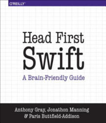 Head First Swift - Anthony Gray, Jon Manning, Paris Buttfield-Addison (ISBN: 9781491922859)