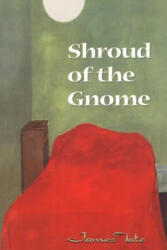 Shroud of the Gnome: Poems - James Tate (ISBN: 9780880015622)