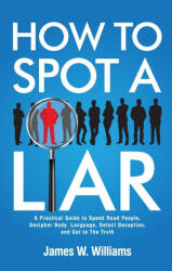 How to Spot a Liar - James W. Williams (ISBN: 9781953036667)