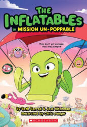 The Inflatables in Mission Un-Poppable (ISBN: 9781338748994)