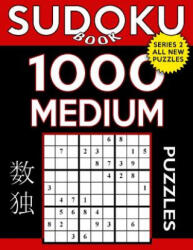 Sudoku Book 1, 000 Medium Puzzles: Sudoku Puzzle Book With Only One Level of Difficulty - Sudoku Book (ISBN: 9781545079256)