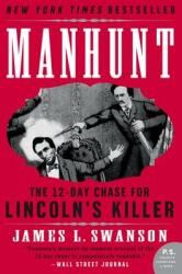 Manhunt: The Twelve-Day Chase for Lincoln's Killer (ISBN: 9780060518509)