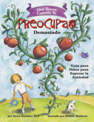 Que Hacer Cuando to Preocupas Demasiado - Bonnie Matthews, Samantha G. Rodriguez (ISBN: 9781433838668)