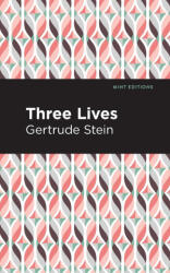 Three Lives - Gertrude Stein, Mint Editions (ISBN: 9781513282275)